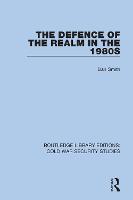 The Defence of the Realm in the 1980s - Routledge Library Editions: Cold War Security Studies (Hardback)