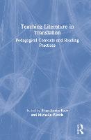 Teaching Literature in Translation: Pedagogical Contexts and Reading Practices (Hardback)