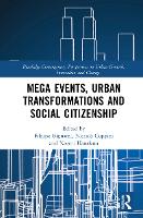 Mega Events, Urban Transformations and Social Citizenship: A Multi-Disciplinary Analysis for An Epistemological Foresight - Routledge Contemporary Perspectives on Urban Growth, Innovation and Change (Hardback)