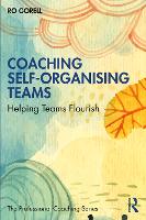 Coaching Self-Organising Teams: Helping Teams Flourish - The Professional Coaching Series (Paperback)