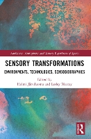 Sensory Transformations: Environments, Technologies, Sensobiographies - Ambiances, Atmospheres and Sensory Experiences of Spaces (Paperback)