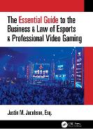 The Essential Guide to the Business & Law of Esports & Professional Video Gaming (Hardback)