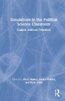 Simulations in the Political Science Classroom: Games without Frontiers (Hardback)