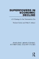 Superpowers in Economic Decline: U.S. Strategy for the Transcentury Era - Routledge Library Editions: International Security Studies (Paperback)