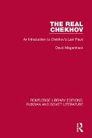 The Real Chekhov: An Introduction to Chekhov's Last Plays - Routledge Library Editions: Russian and Soviet Literature (Paperback)