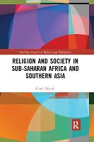 Religion and Society in Sub-Saharan Africa and Southern Asia - Routledge Research in Religion and Development (Paperback)