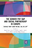 The Gender Pay Gap and Social Partnership in Europe: Findings from "Close the Deal, Fill the Gap" - Routledge Research in Employment Relations (Paperback)