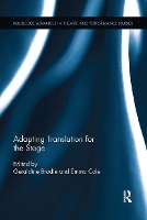 Adapting Translation for the Stage - Routledge Advances in Theatre & Performance Studies (Paperback)
