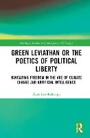 Green Leviathan or the Poetics of Political Liberty: Navigating Freedom in the Age of Climate Change and Artificial Intelligence - Routledge Studies in Contemporary Philosophy (Hardback)