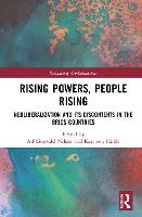 Rising Powers, People Rising: Neoliberalization and its Discontents in the BRICS Countries - Rethinking Globalizations (Hardback)