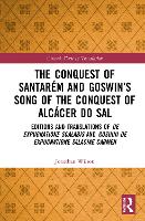 The Conquest of Santarem and Goswin's Song of the Conquest of Alcacer do Sal: Editions and Translations of De expugnatione Scalabis and Gosuini de expugnatione Salaciae carmen - Crusade Texts in Translation (Hardback)