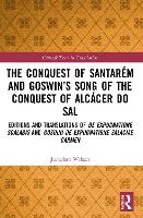 The Conquest of Santarém and Goswin’s Song of the Conquest of Alcácer do Sal: Editions and Translations of De expugnatione Scalabis and Gosuini de expugnatione Salaciae carmen - Crusade Texts in Translation (Paperback)