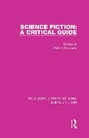 Science Fiction: A Critical Guide - Routledge Library Editions: Science Fiction (Hardback)