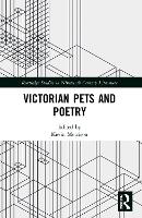 Victorian Pets and Poetry - Routledge Studies in Nineteenth Century Literature (Paperback)