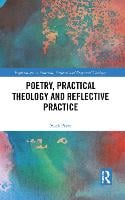 Poetry, Practical Theology and Reflective Practice - Explorations in Practical, Pastoral and Empirical Theology (Paperback)