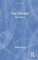 Play Directing: The Basics - The Basics (Hardback)