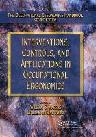 Interventions, Controls, and Applications in Occupational Ergonomics - The Occupational Ergonomics Handbook, Second Edition (Paperback)