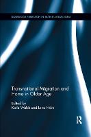 Transnational Migration and Home in Older Age - Routledge Research in Transnationalism (Paperback)