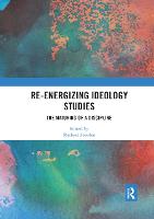 Re-energizing Ideology Studies: The maturing of a discipline (Paperback)