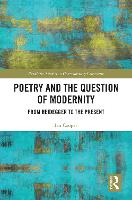 Poetry and the Question of Modernity: From Heidegger to the Present - Routledge Studies in Contemporary Literature (Hardback)