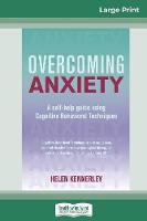 Overcoming Anxiety: A Self-help Guide Using Cognitive Behavioral Techniques (16pt Large Print Edition) (Paperback)
