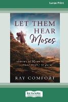 Let Them Hear Moses: Looking to Moses to Point People to Jesus (16pt Large Print Edition) (Paperback)
