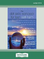 The DBT Skills Workbook for Teen Self-Harm: Practical Tools to Help You Manage Emotions and Overcome Self-Harming Behaviors (Paperback)