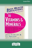 User's Guide to Vitamins & Minerals (16pt Large Print Edition) (Paperback)