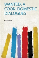 Wanted: a Cook: Domestic Dialogues (Paperback)