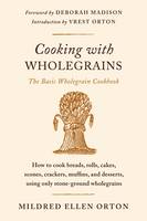 Cooking with Wholegrains: The Basic Wholegrain Cookbook (Paperback)