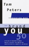 The Brand You50 (Reinventing Work): Fifty Ways to Transform Yourself from an "Employee" into a Brand That Shouts Distinction, Commitment, and Passion! - Reinventing Work Series (Hardback)