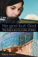 No god but God: The Origins and Evolution of Islam (Paperback)
