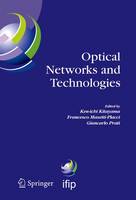 Optical Networks and Technologies: IFIP TC6 / WG6.10 First Optical Networks & Technologies Conference (OpNeTec), October 18-20, 2004, Pisa, Italy - IFIP Advances in Information and Communication Technology 164 (Hardback)