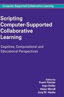Scripting Computer-Supported Collaborative Learning: Cognitive, Computational and Educational Perspectives - Computer-Supported Collaborative Learning Series 6 (Hardback)