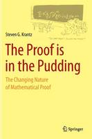 The Proof is in the Pudding: The Changing Nature of Mathematical Proof (Hardback)
