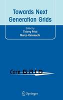 Towards Next Generation Grids: Proceedings of the CoreGRID Symposium 2007 (Hardback)