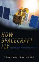 How Spacecraft Fly: Spaceflight Without Formulae (Hardback)