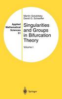 Singularities and Groups in Bifurcation Theory: Volume I - Applied Mathematical Sciences 51 (Hardback)