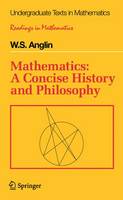Mathematics: A Concise History and Philosophy - Undergraduate Texts in Mathematics (Hardback)