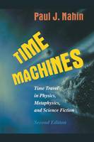 Time Machines: Time Travel in Physics, Metaphysics, and Science Fiction (Paperback)
