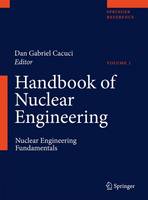 Handbook of Nuclear Engineering: Vol. 1: Nuclear Engineering Fundamentals; Vol. 2: Reactor Design; Vol. 3: Reactor Analysis; Vol. 4: Reactors of Generations III and IV; Vol. 5: Fuel Cycles, Decommissioning, Waste Disposal and Safeguards (Hardback)