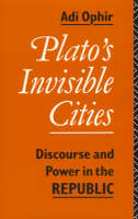Plato's Invisible Cities: Discourse and Power in the Republic (Hardback)
