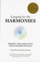 Longing for the Harmonies: Themes and Variations from Modern Physics (Hardback)