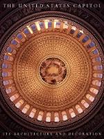 The United States Capitol: Its Architecture and Decoration (Hardback)
