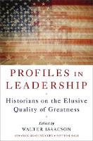 Profiles in Leadership: Historians on the Elusive Quality of Greatness (Hardback)