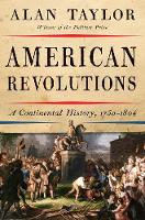 American Revolutions: A Continental History, 1750-1804 (Hardback)