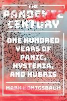 The Pandemic Century: One Hundred Years of Panic, Hysteria, and Hubris (Hardback)
