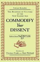 Commodify Your Dissent: Salvos from The Baffler (Paperback)