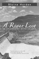 A River Lost: The Life and Death of the Columbia (Paperback)