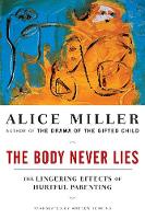 The Body Never Lies: The Lingering Effects of Hurtful Parenting (Paperback)